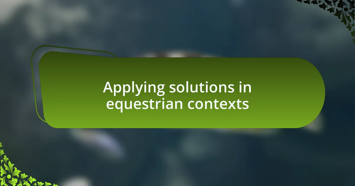 Applying solutions in equestrian contexts