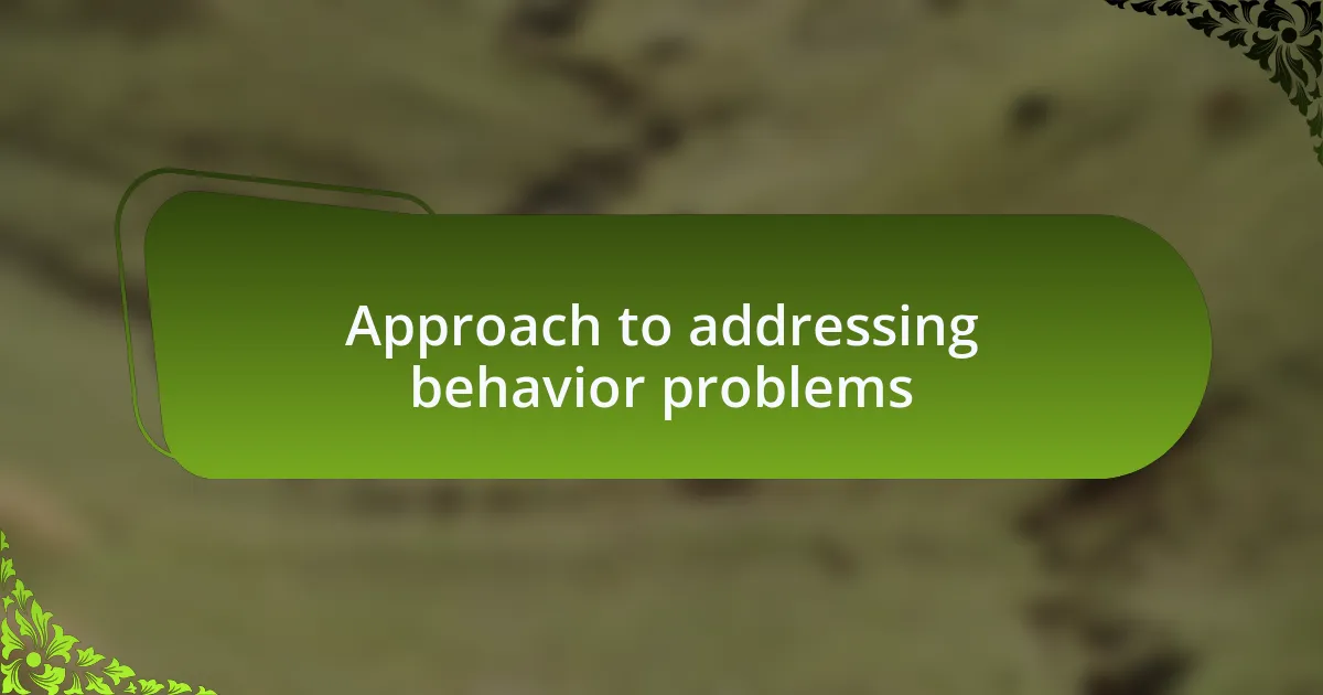 Approach to addressing behavior problems