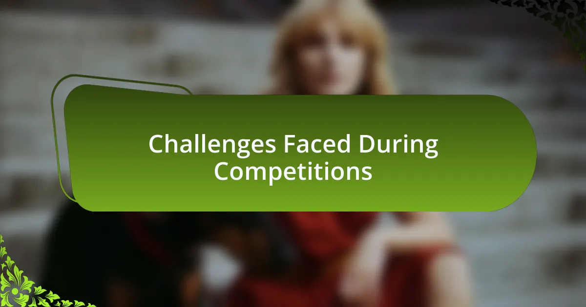 Challenges Faced During Competitions