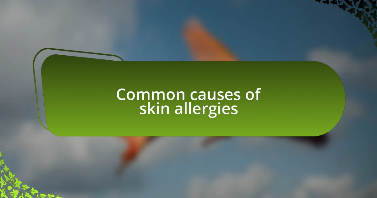 Common causes of skin allergies