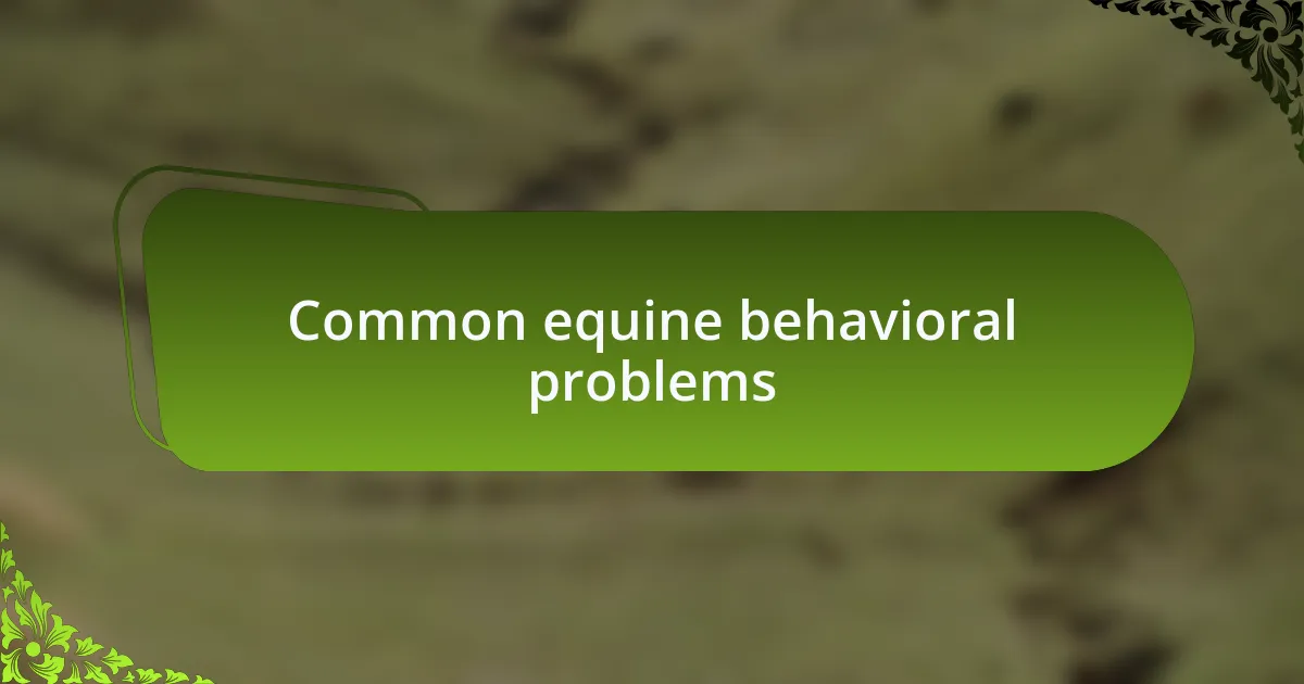 Common equine behavioral problems