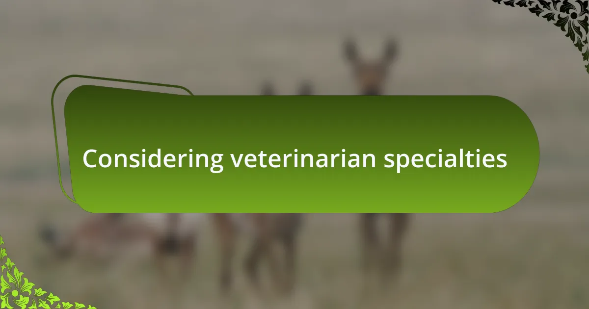 Considering veterinarian specialties