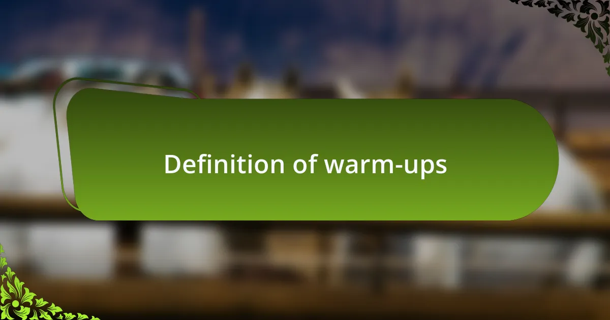 Definition of warm-ups