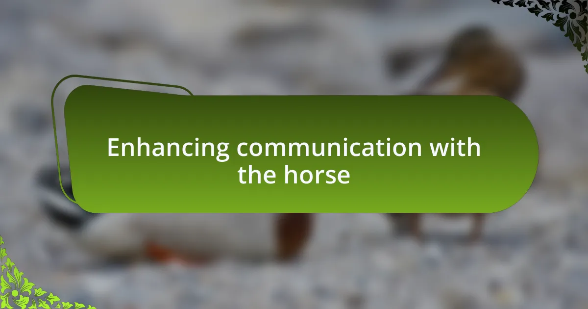 Enhancing communication with the horse