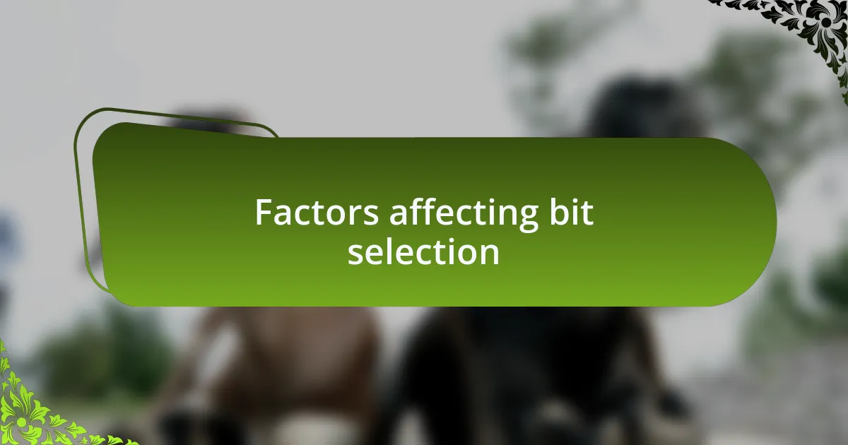 Factors affecting bit selection