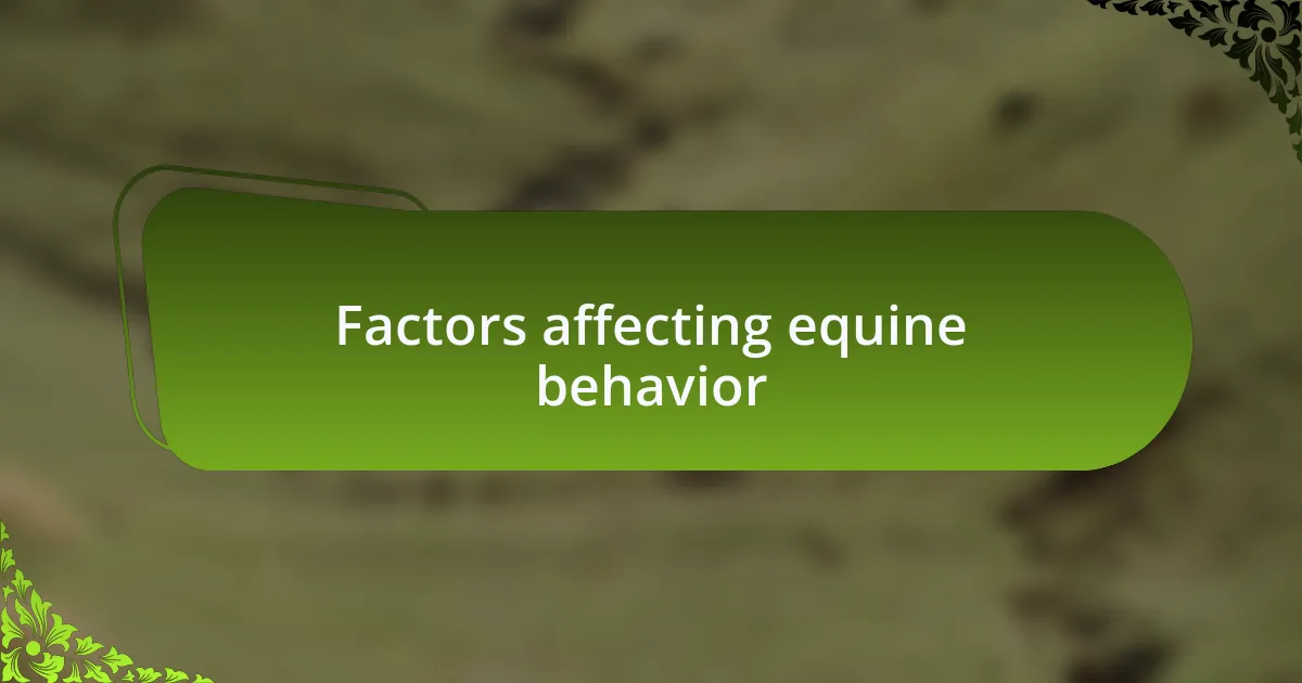 Factors affecting equine behavior