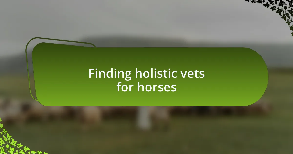 Finding holistic vets for horses