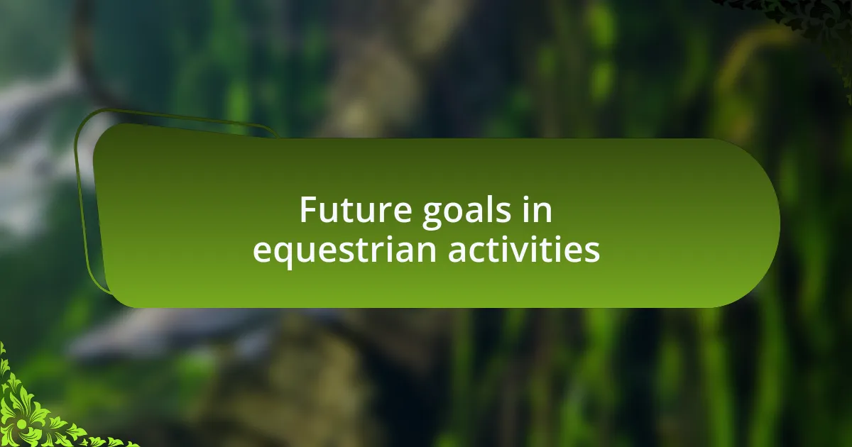 Future goals in equestrian activities