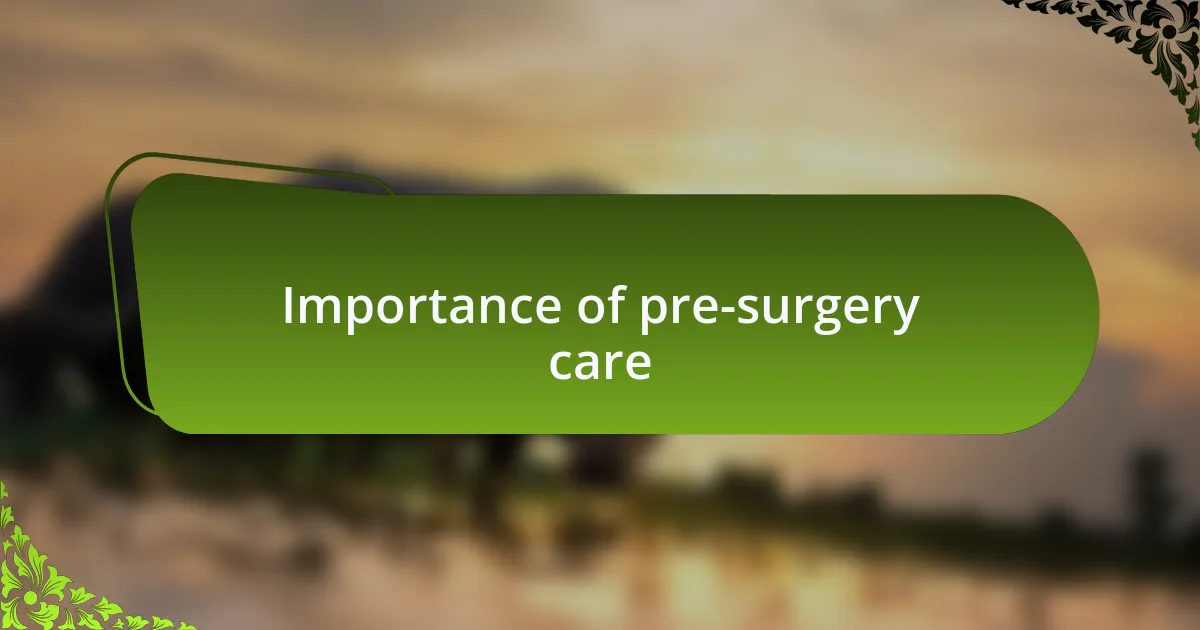 Importance of pre-surgery care