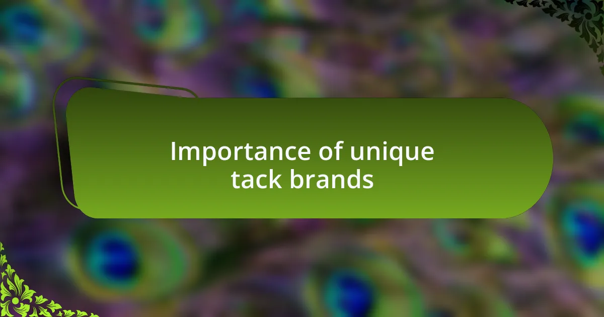 Importance of unique tack brands