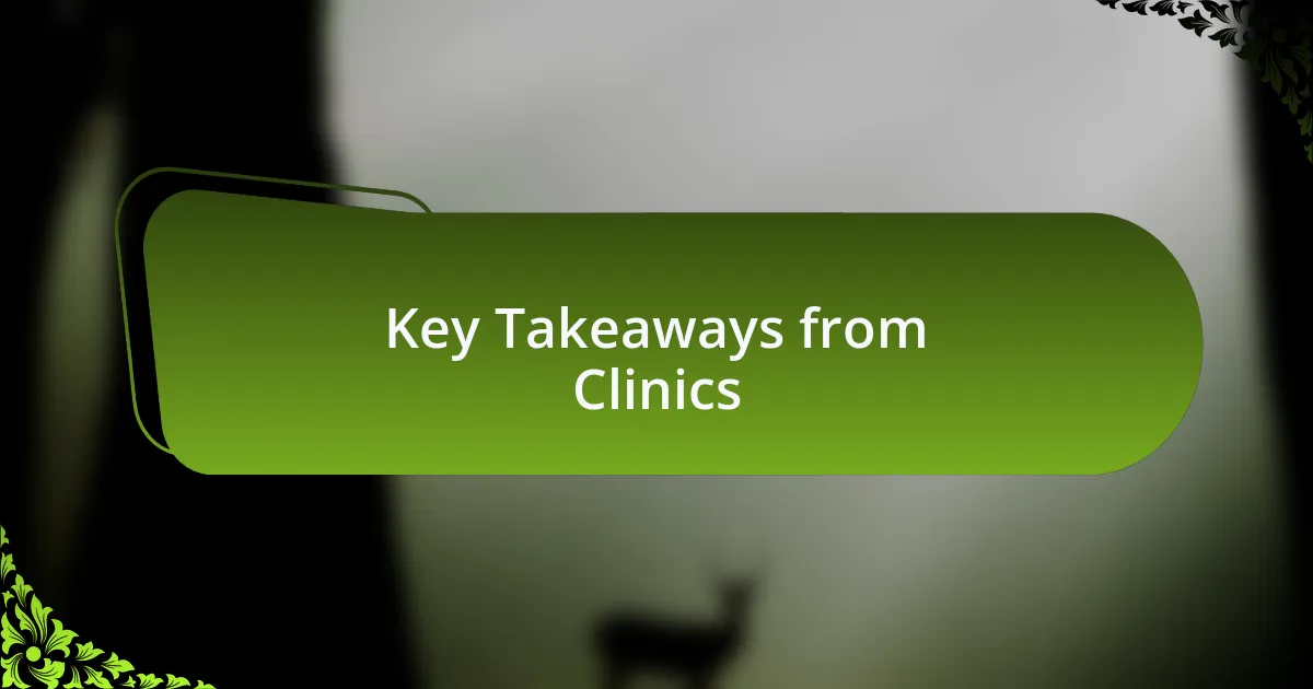 Key Takeaways from Clinics