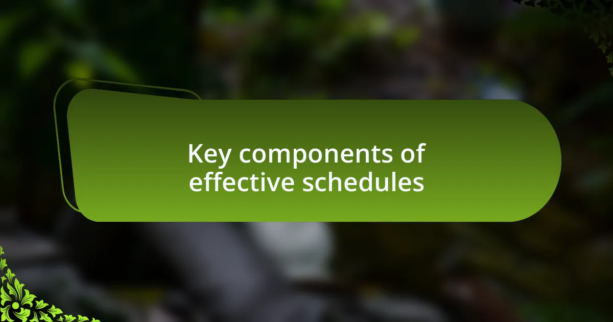 Key components of effective schedules