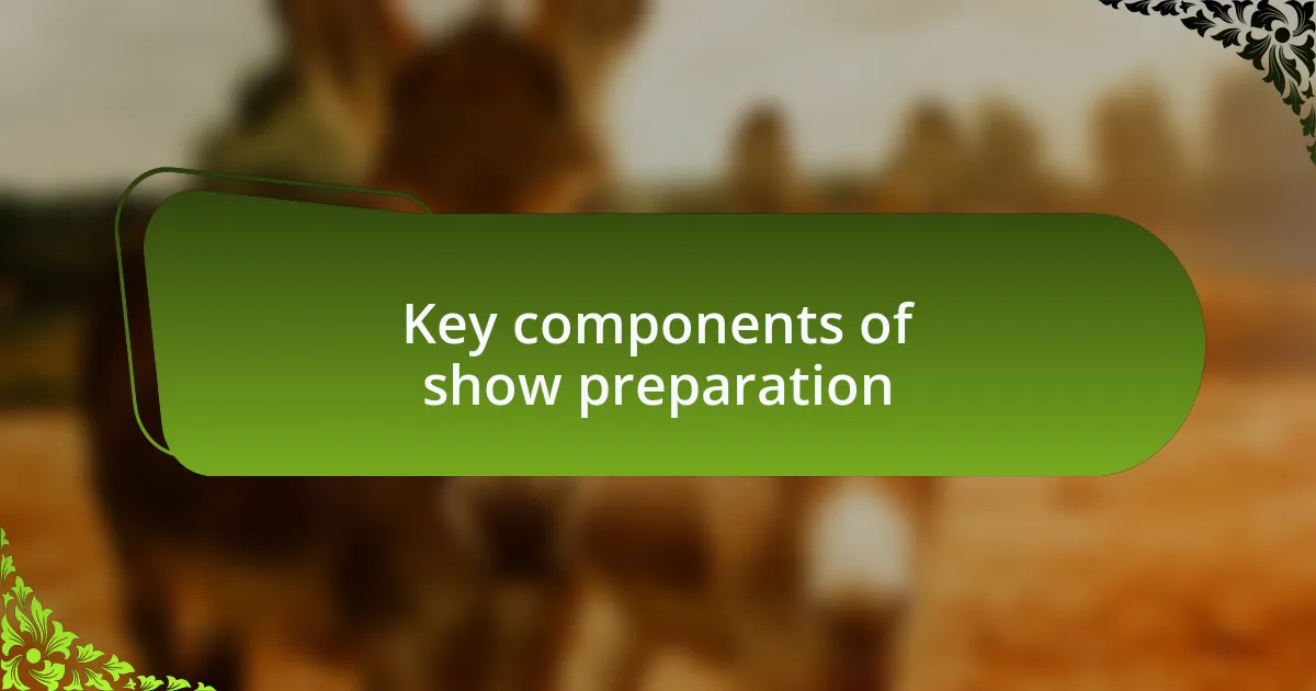 Key components of show preparation