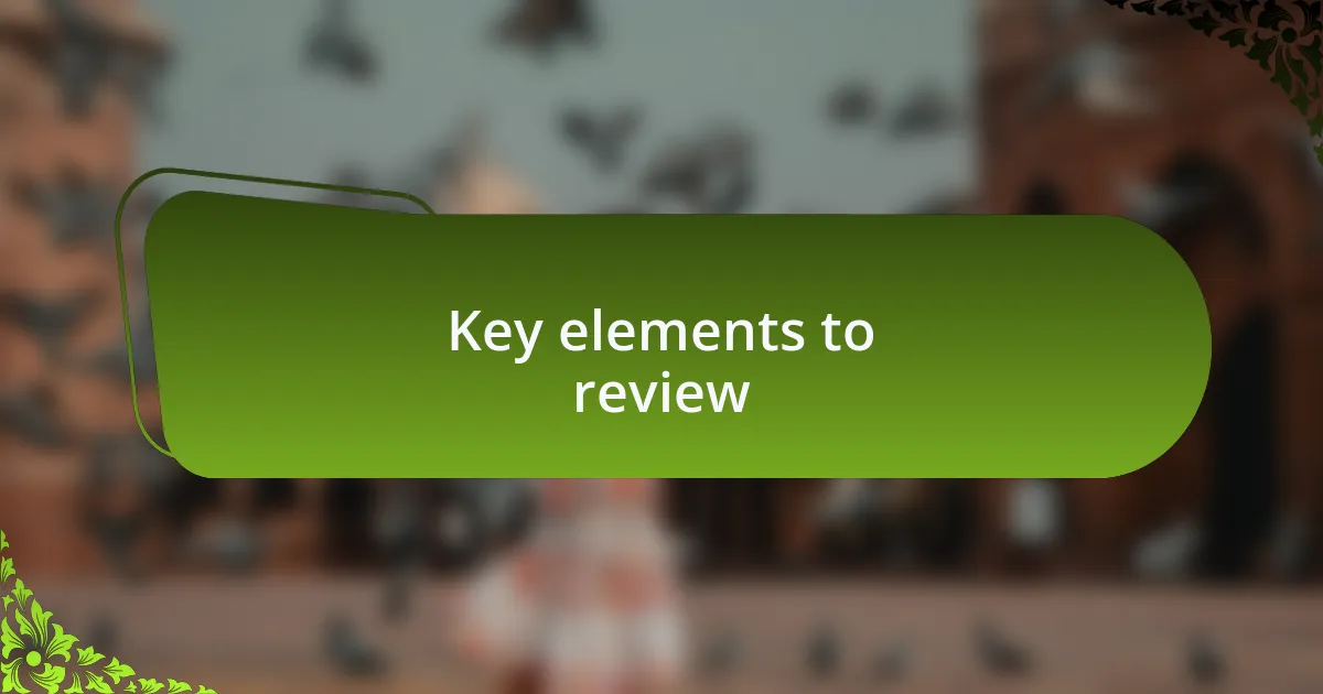 Key elements to review