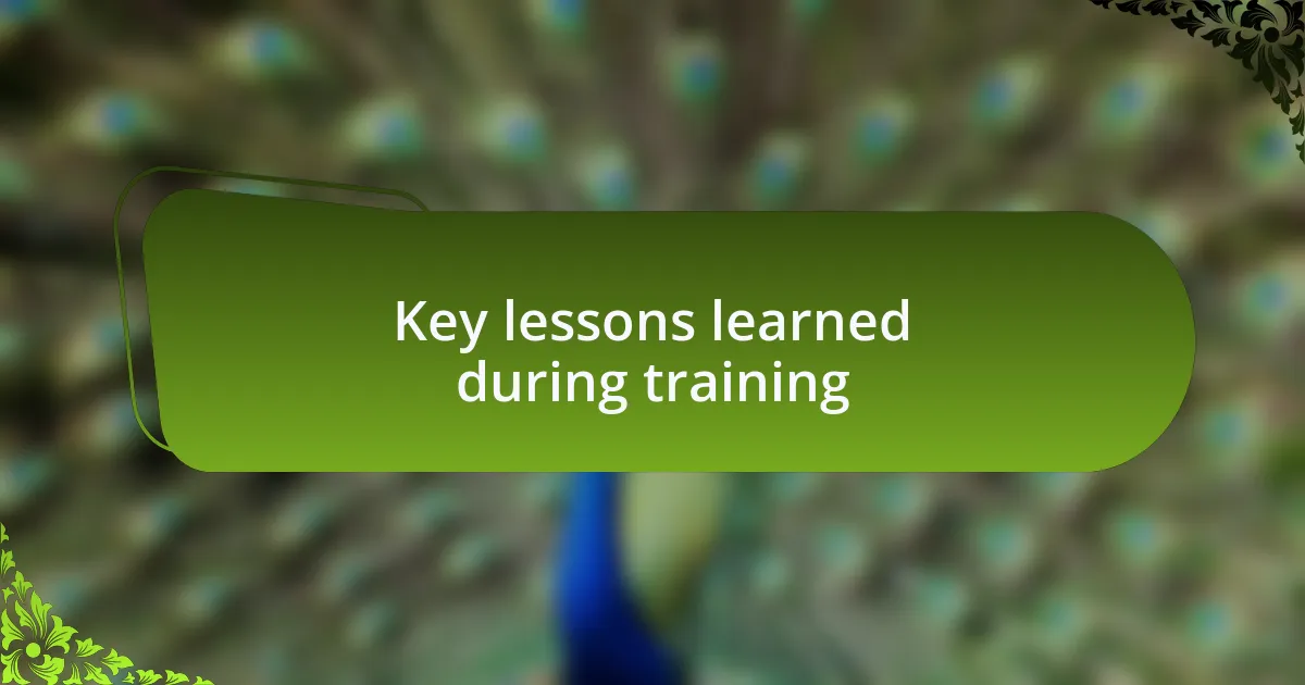 Key lessons learned during training