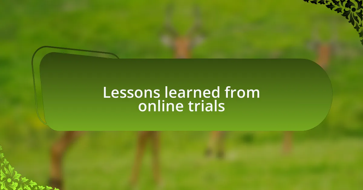 Lessons learned from online trials