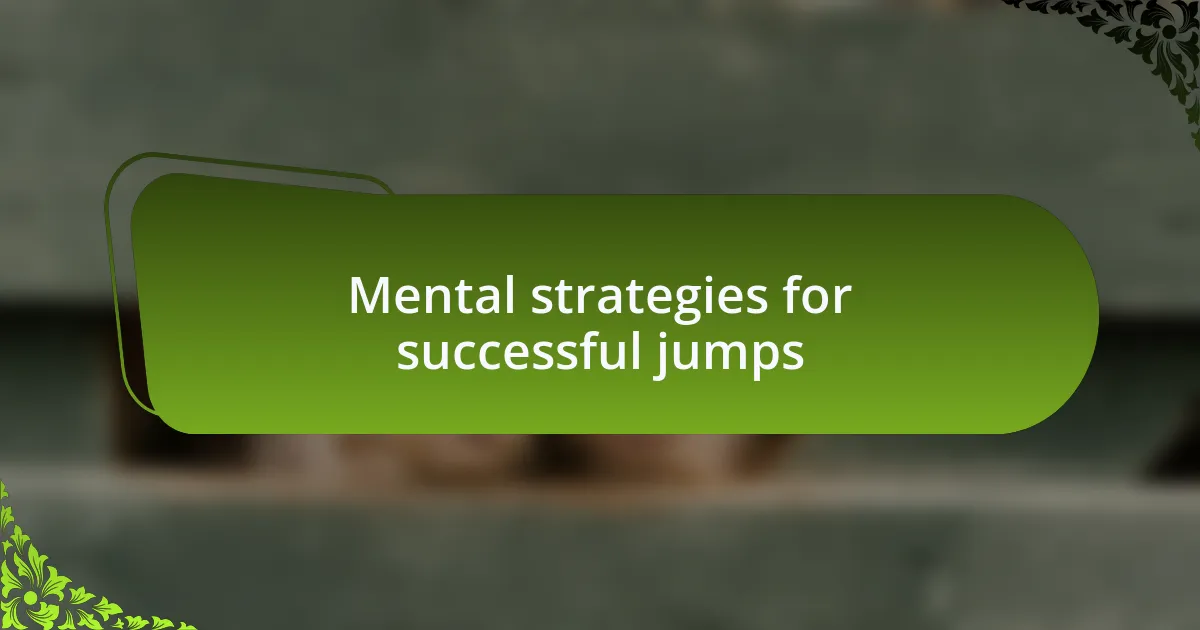 Mental strategies for successful jumps