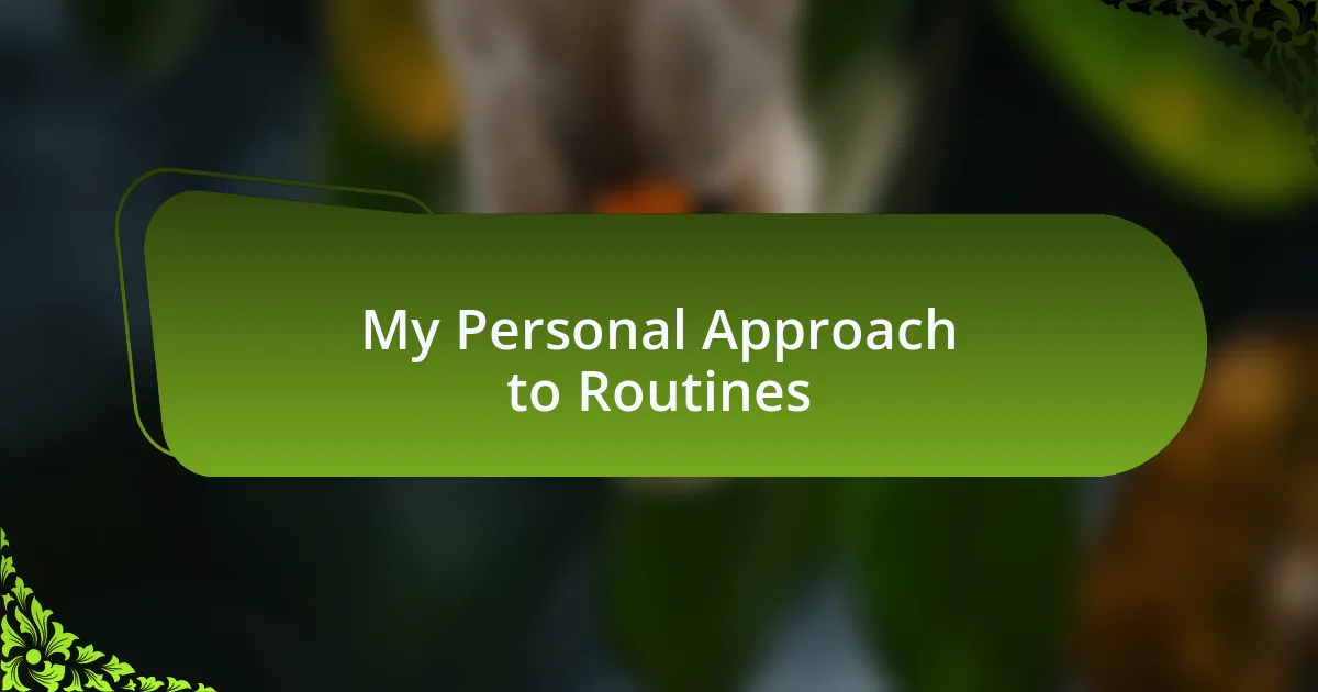My Personal Approach to Routines