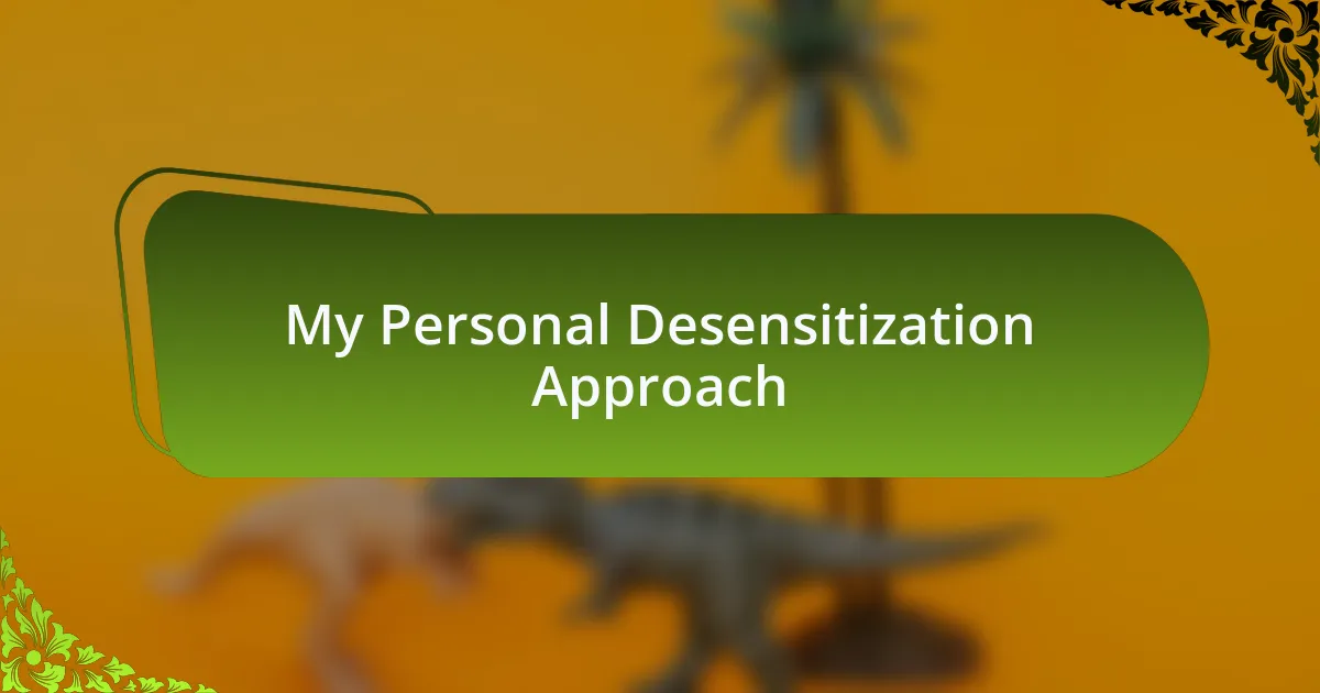 My Personal Desensitization Approach