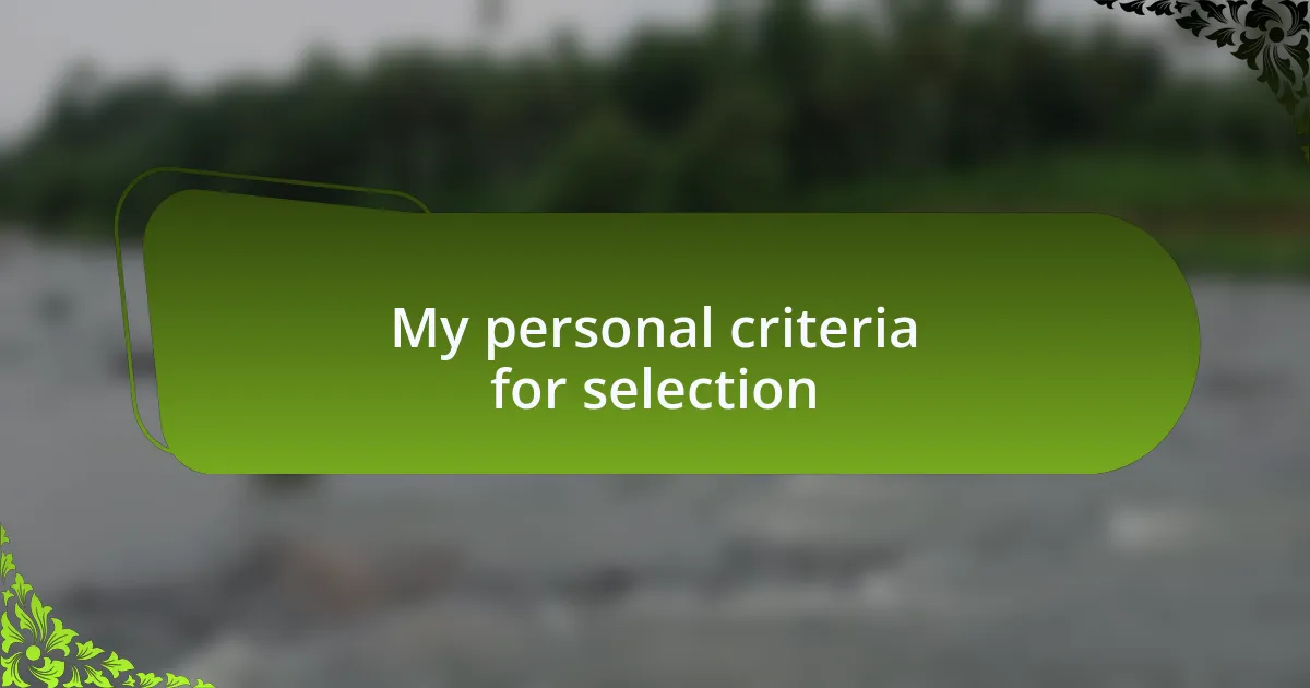 My personal criteria for selection
