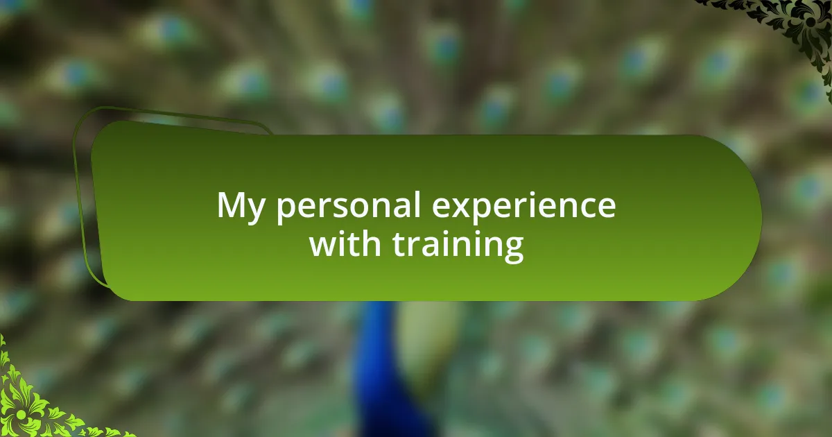 My personal experience with training