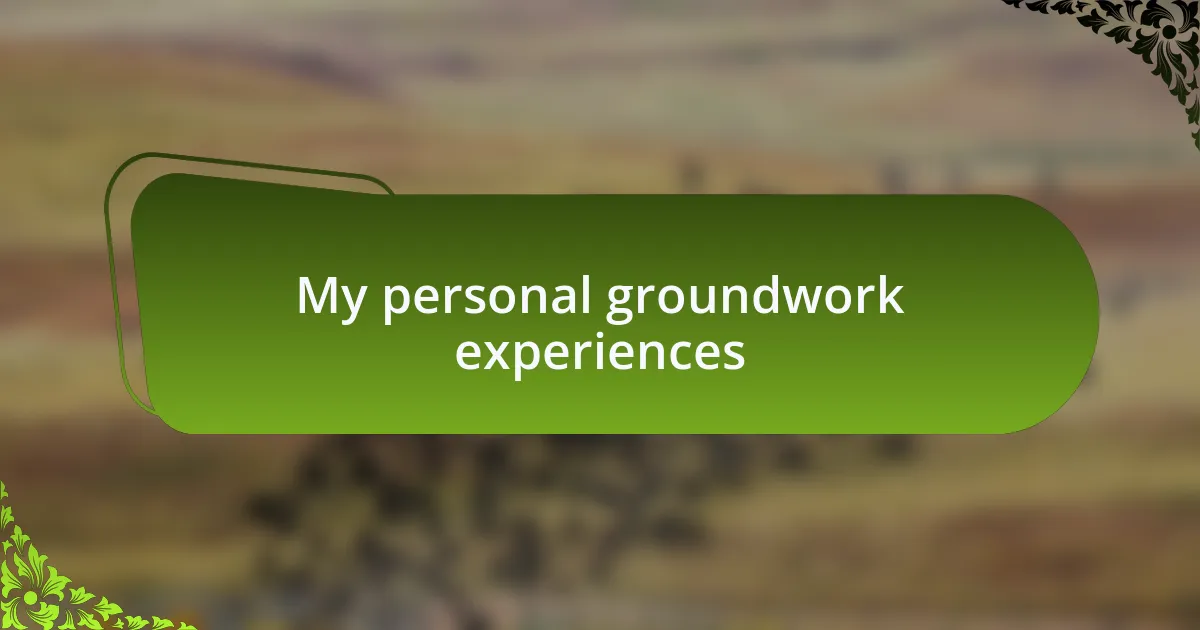 My personal groundwork experiences