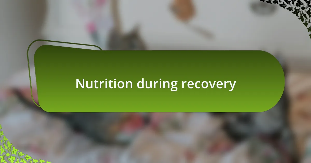 Nutrition during recovery