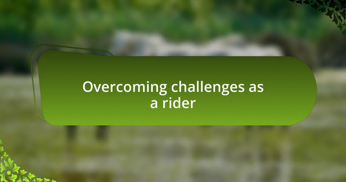 Overcoming challenges as a rider