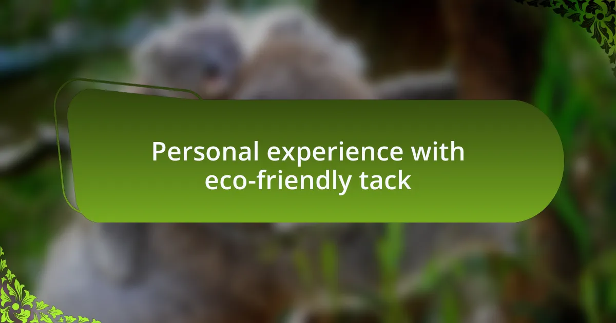 Personal experience with eco-friendly tack
