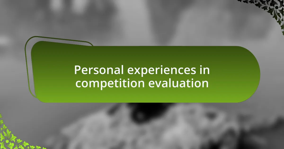 Personal experiences in competition evaluation