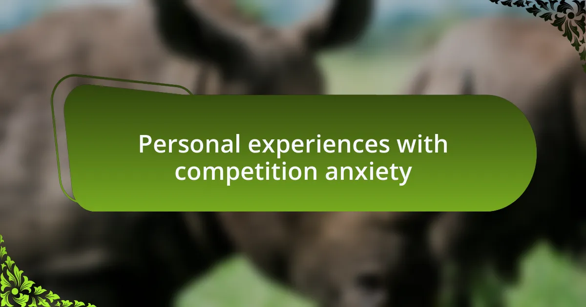 Personal experiences with competition anxiety