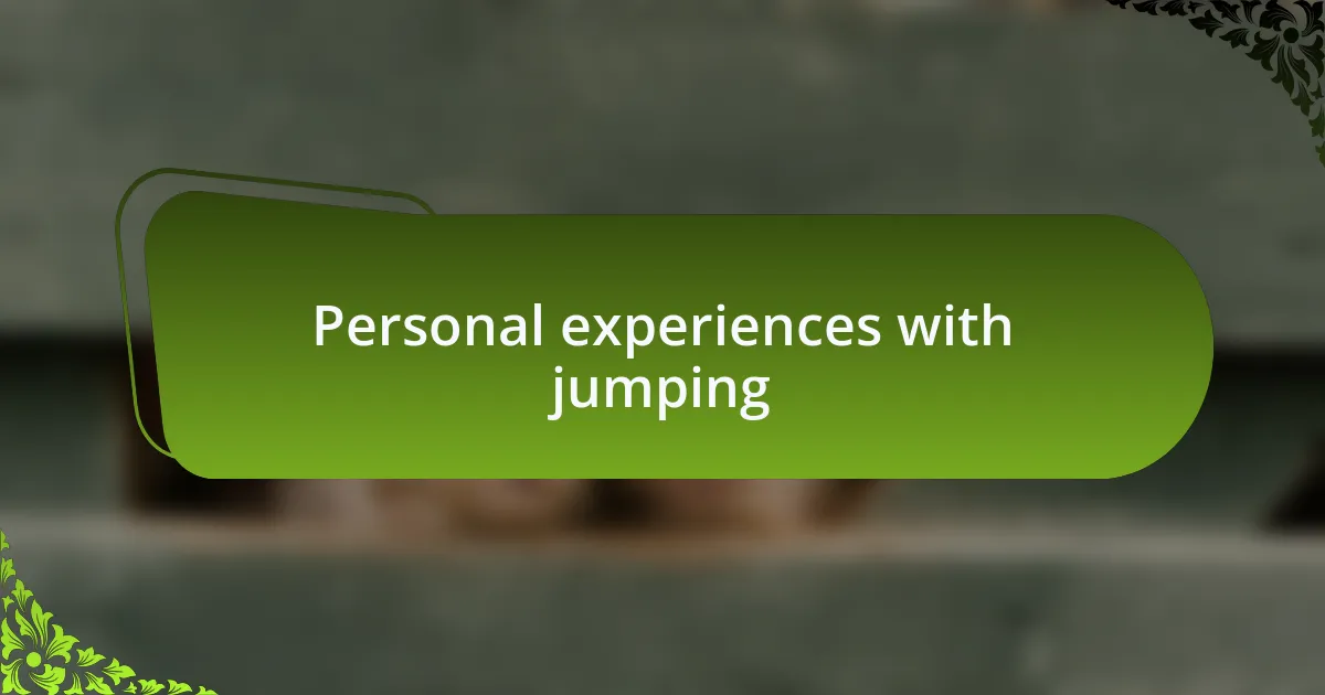 Personal experiences with jumping
