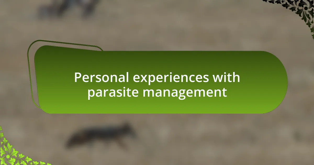 Personal experiences with parasite management