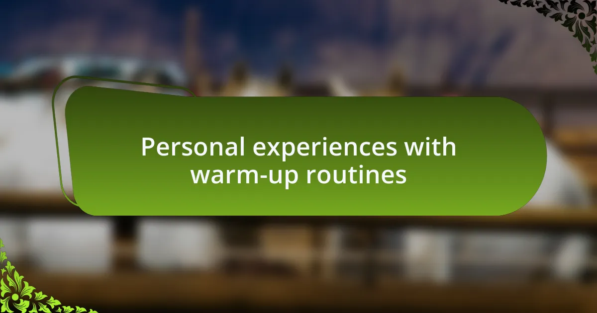 Personal experiences with warm-up routines