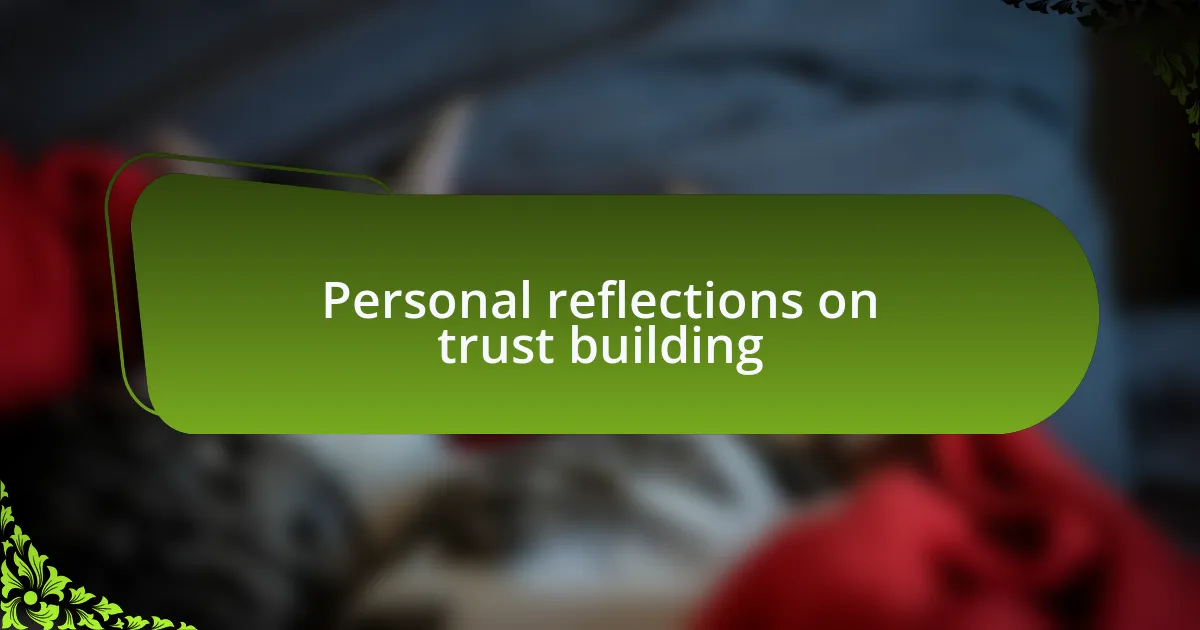 Personal reflections on trust building