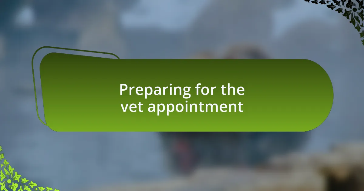 Preparing for the vet appointment