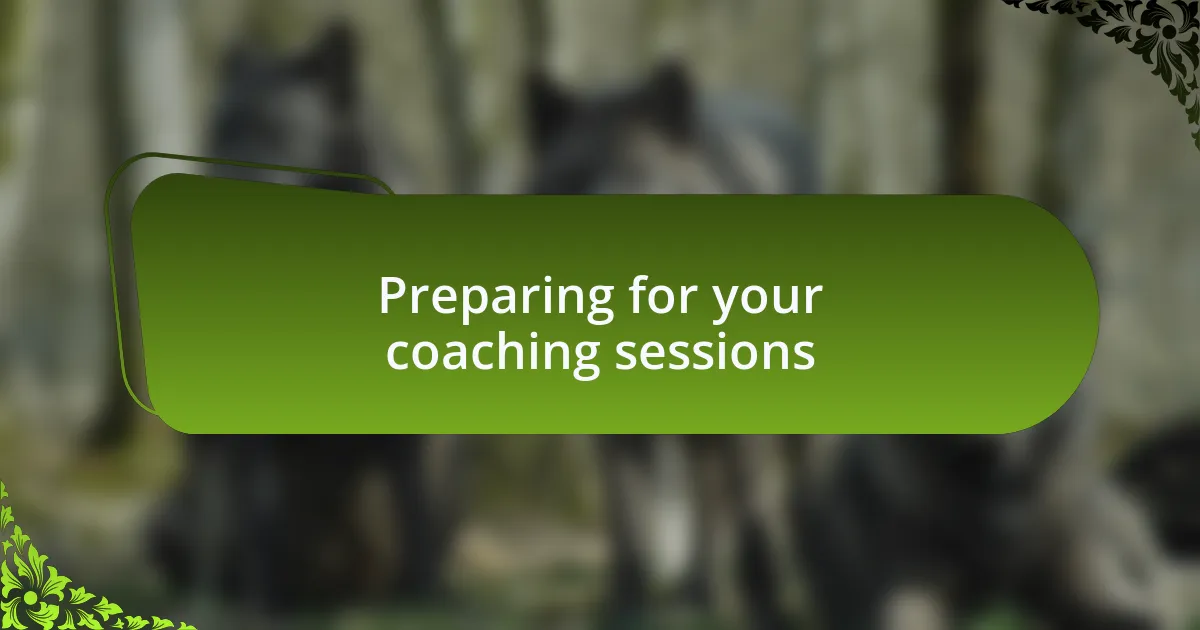 Preparing for your coaching sessions