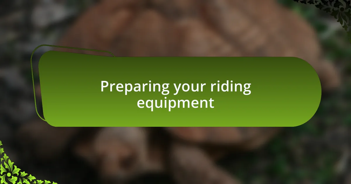 Preparing your riding equipment