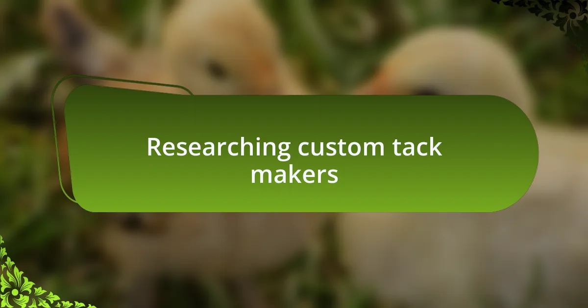 Researching custom tack makers