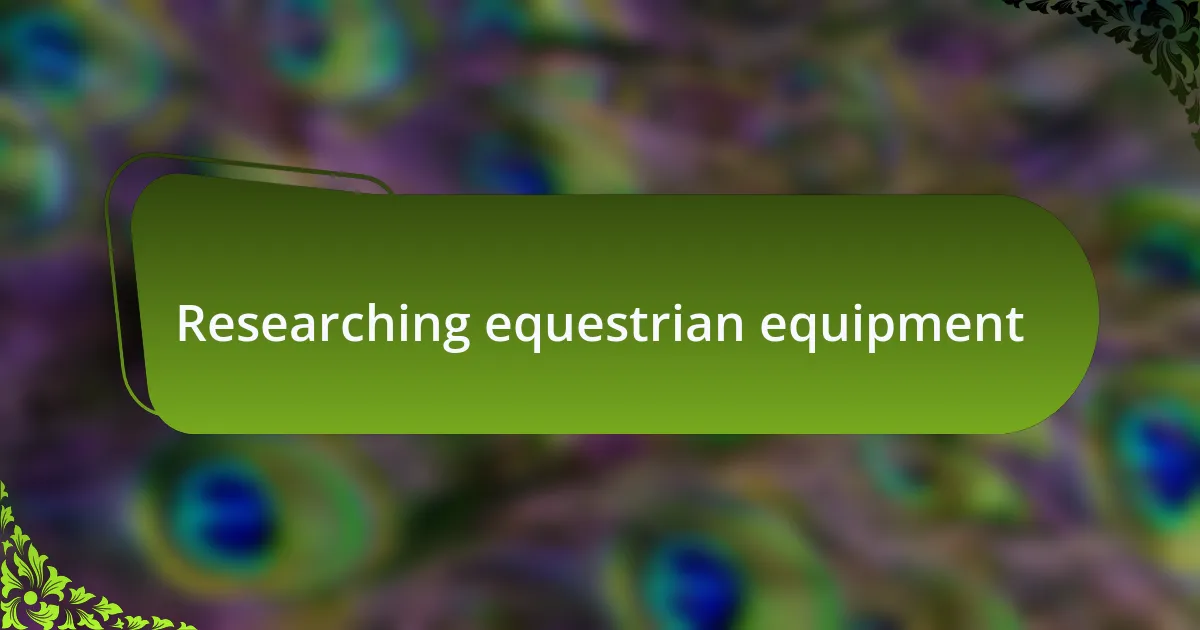Researching equestrian equipment