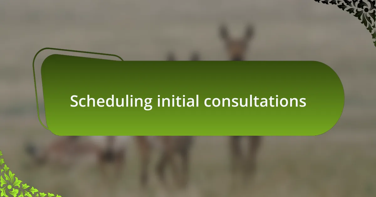 Scheduling initial consultations