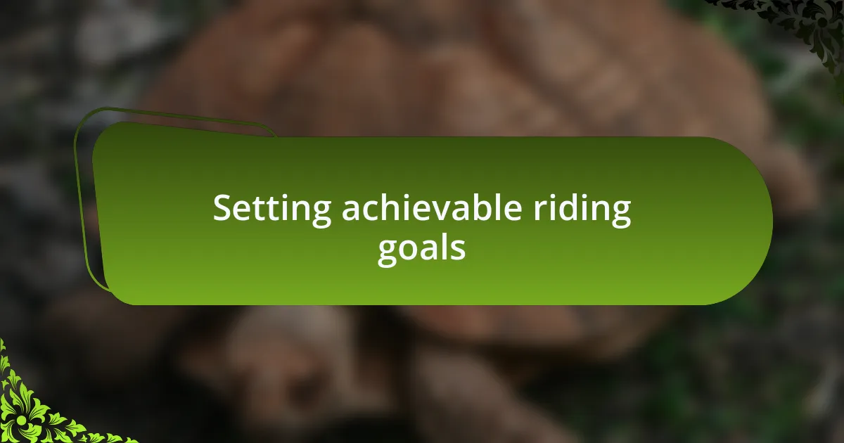 Setting achievable riding goals