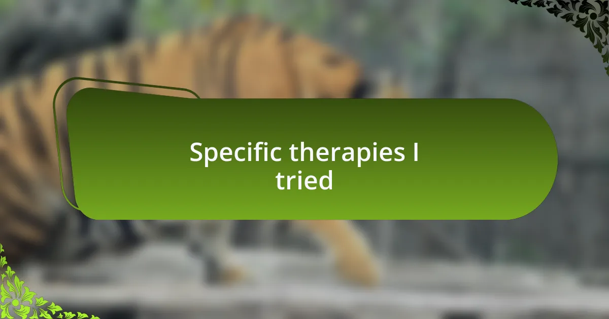 Specific therapies I tried