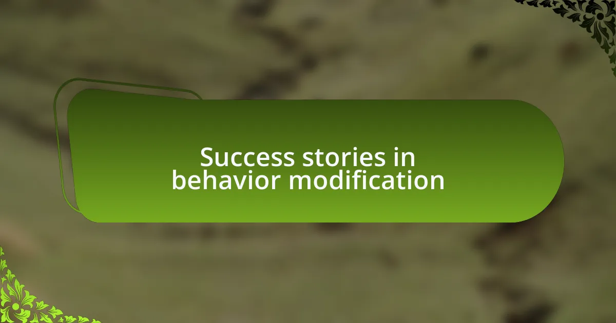 Success stories in behavior modification