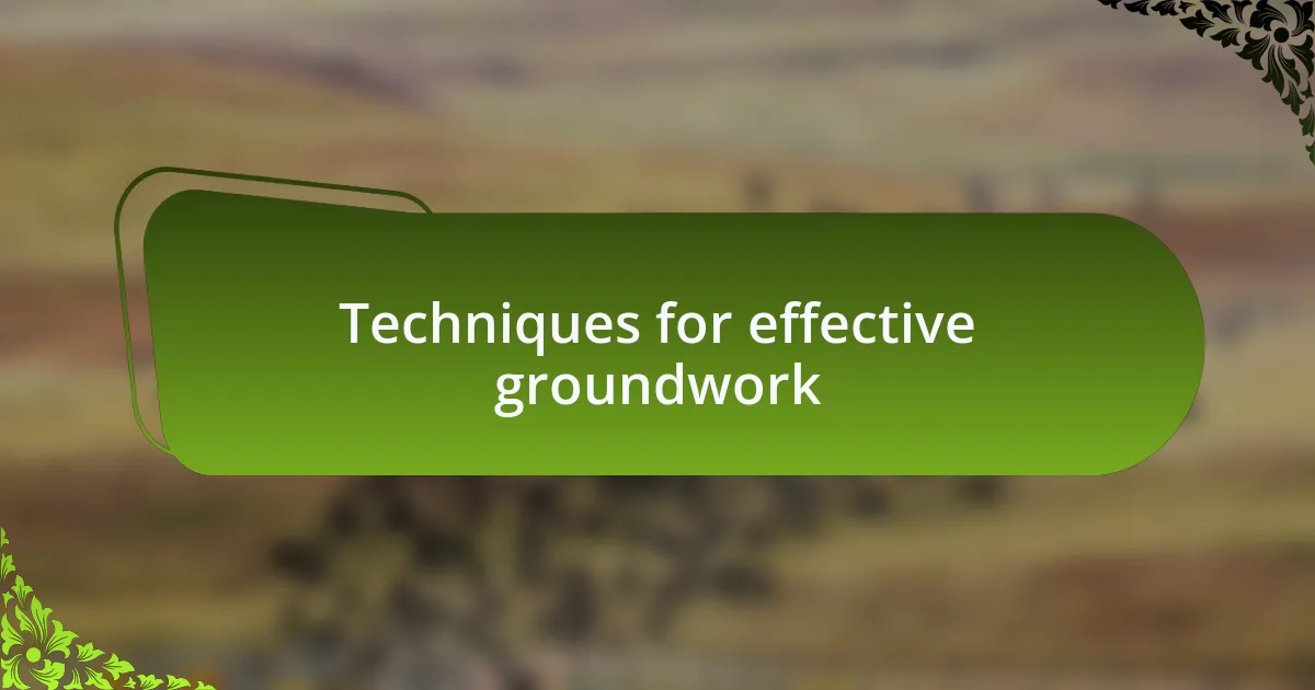 Techniques for effective groundwork
