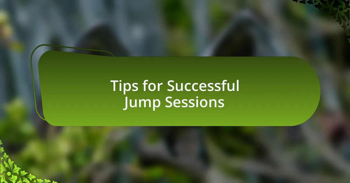 Tips for Successful Jump Sessions