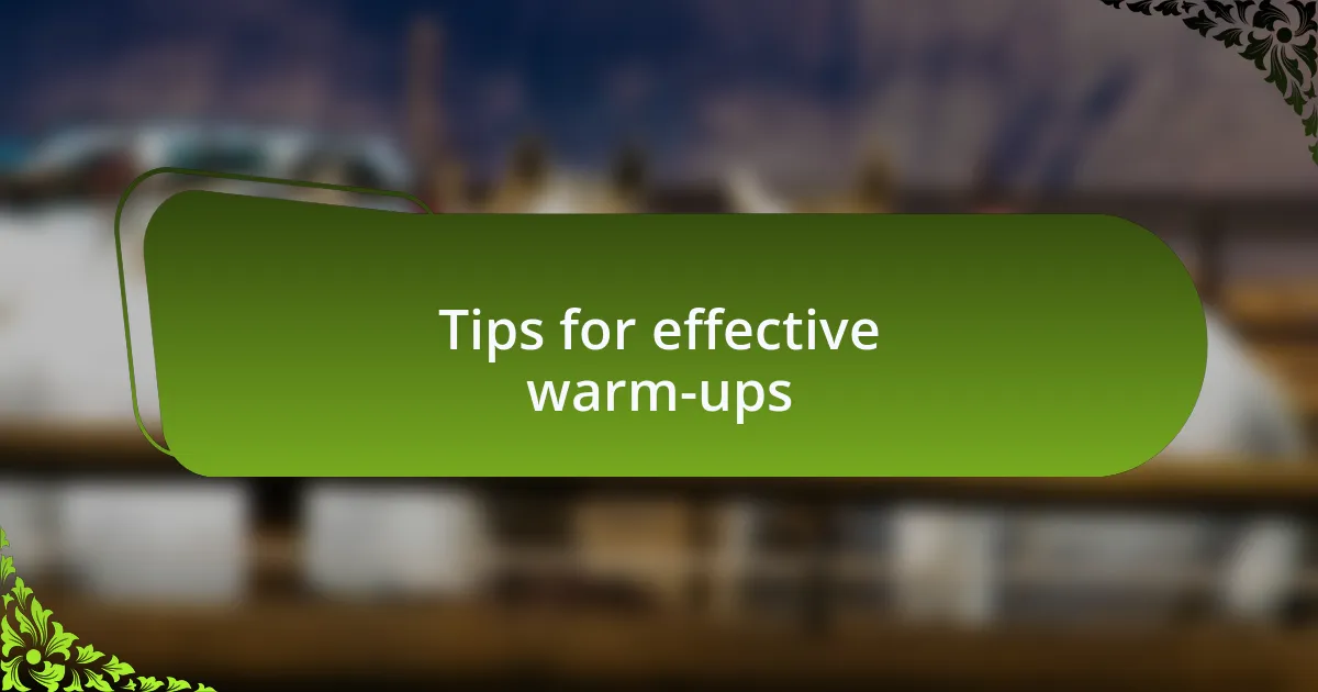 Tips for effective warm-ups