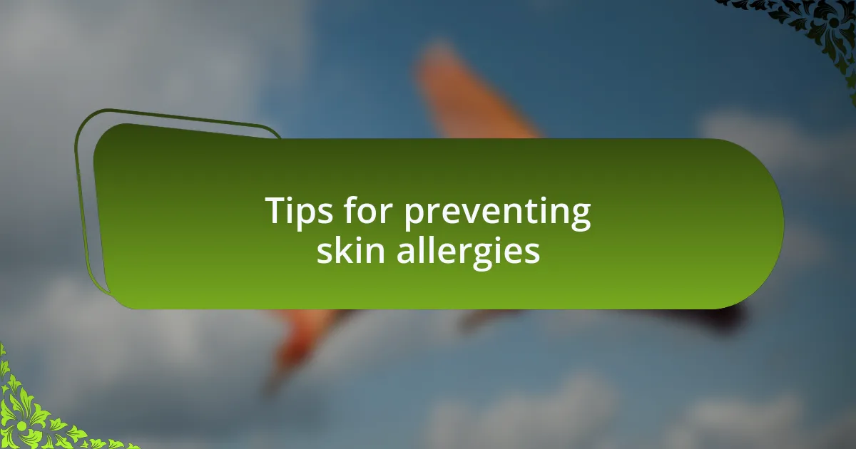 Tips for preventing skin allergies