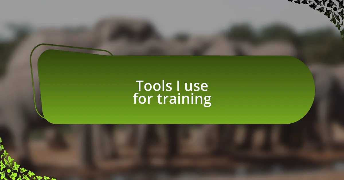 Tools I use for training