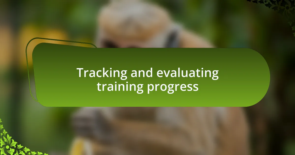 Tracking and evaluating training progress